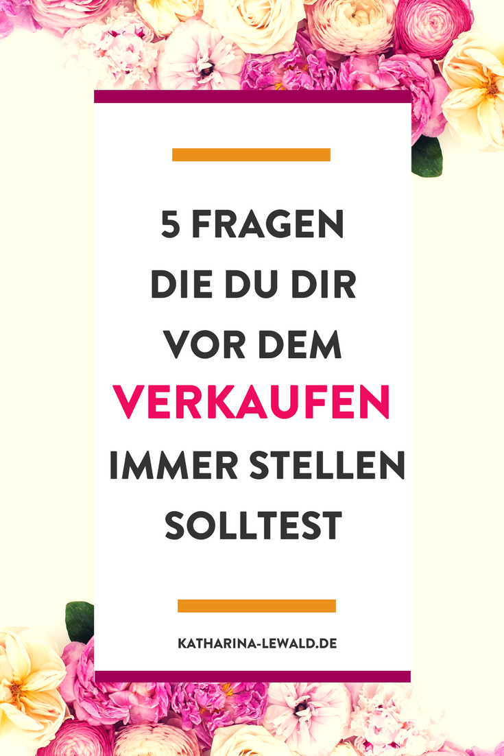 5 Fragen, die du dir vor dem Verkaufen immer stellen solltest
