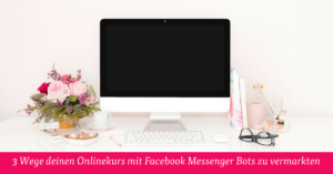Onlinekurs mit Messenger Bots vermarkten