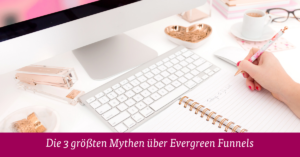 Die drei größten Mythen über Evergreen Funnels