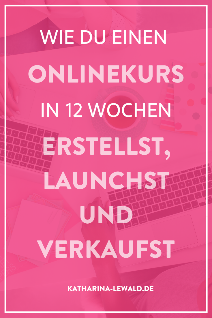 Wie du einen Onlinekurs in 12 Wochen erstellst, launchst und verkaufst