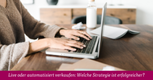 Live oder automatisiert verkaufen: Welche Strategie ist erfolgreicher?