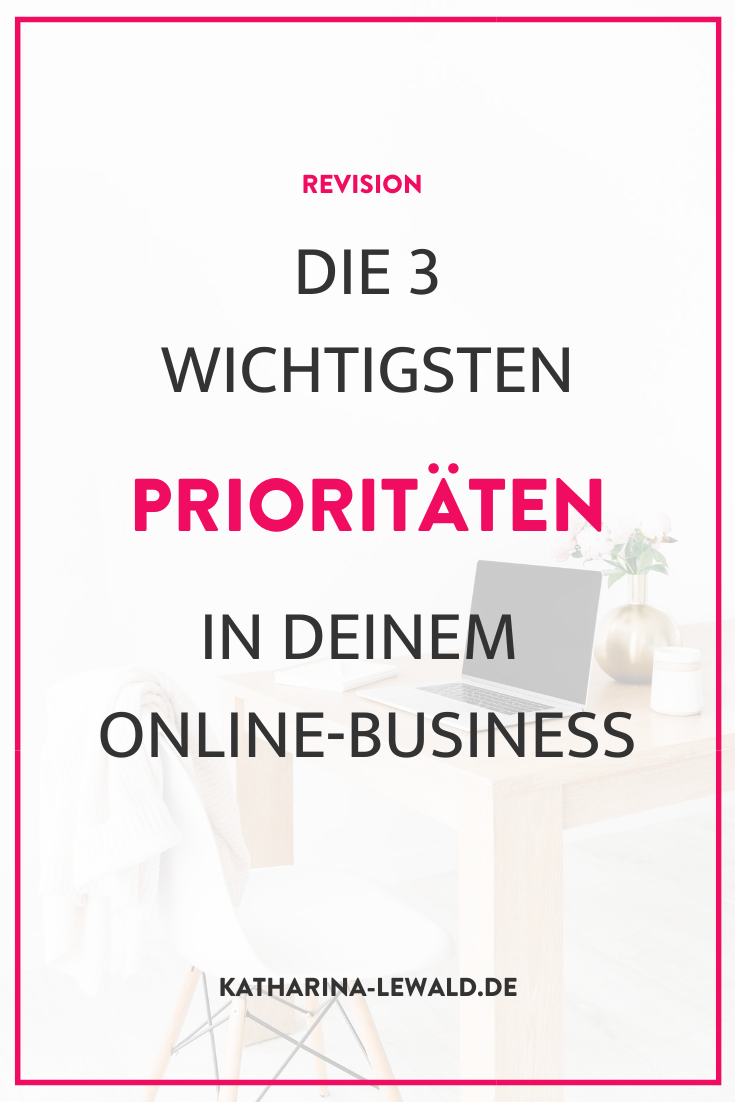 Revision: Die 3 wichtigsten Prioritäten in deinem Online-Business