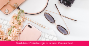 Passt deine Preisstrategie zu deinem Traumleben?
