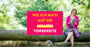 Wie ich mich auf die Million vorbereite