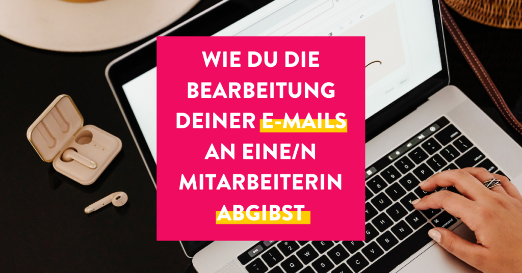 Wie du die Bearbeitung deiner E-Mails an eine/n MitarbeiterIn abgibst