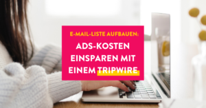 E-Mail-Liste aufbauen: Ads-Kosten einsparen mit einem Tripwire