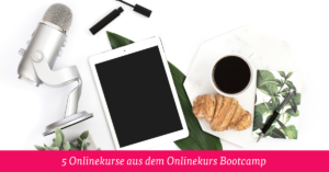 5 Onlinekurse aus dem Onlinekurs Bootcamp