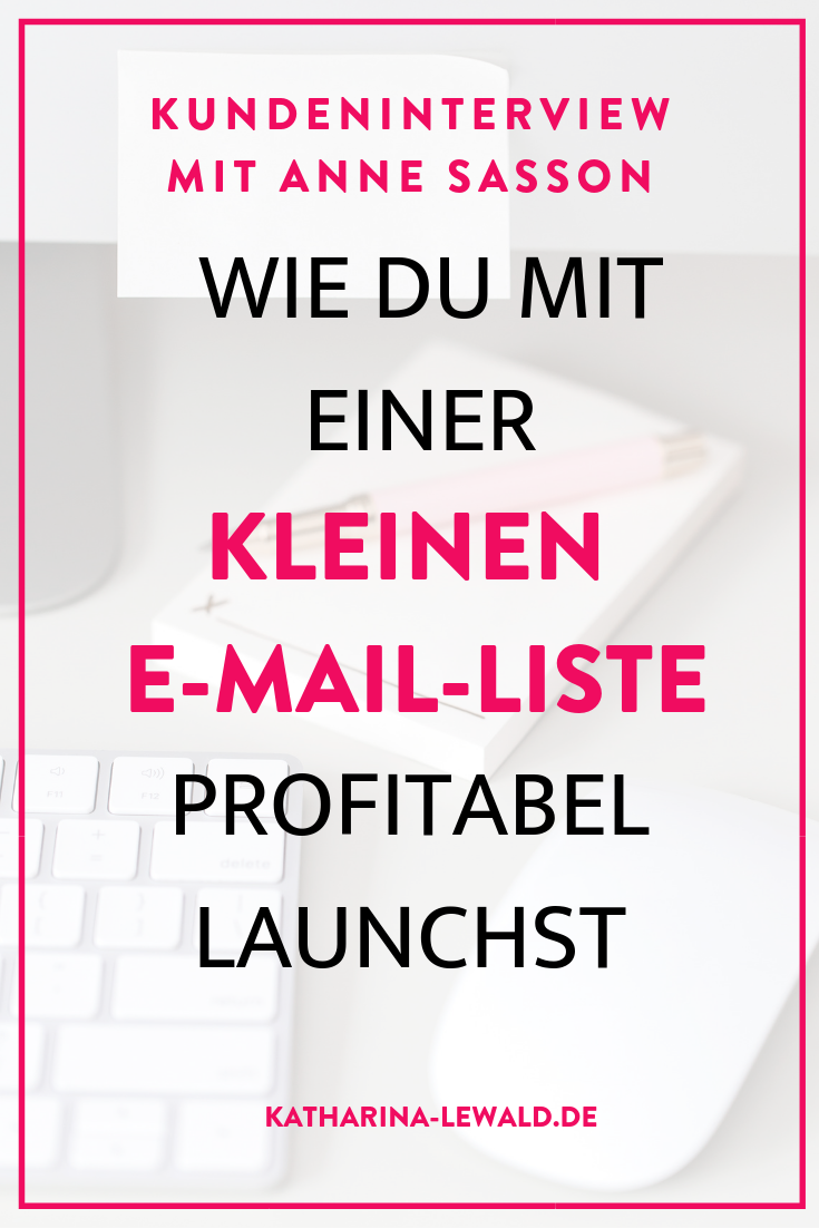 Wie du mit einer kleinen E-Mail-Liste profitabel launchst mit Anne Sasson