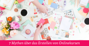 7 Mythen über das Erstellen von Onlinekursen